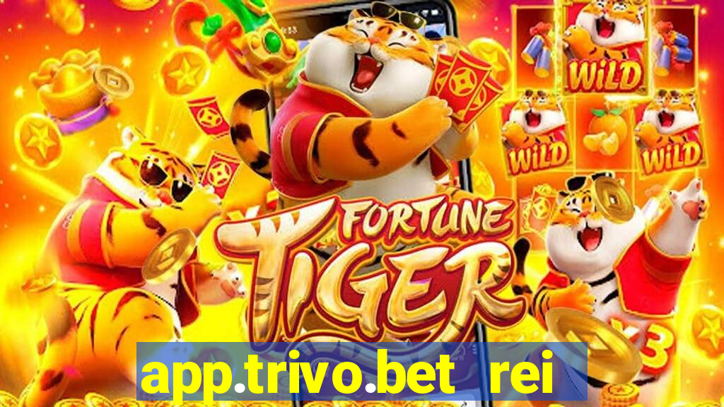 app.trivo.bet rei do bicho